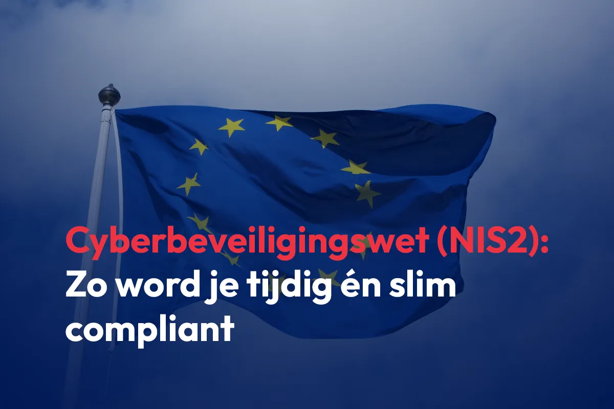 Cyberbeveiligingswet (NIS2): Zo word je tijdig én slim compliant